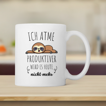 Tasse "Ich atme - Produktiver wird es heute nicht mehr"