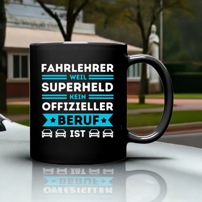 Tasse "Fahrlehrer, weil Superheld kein offizieller Beruf ist"