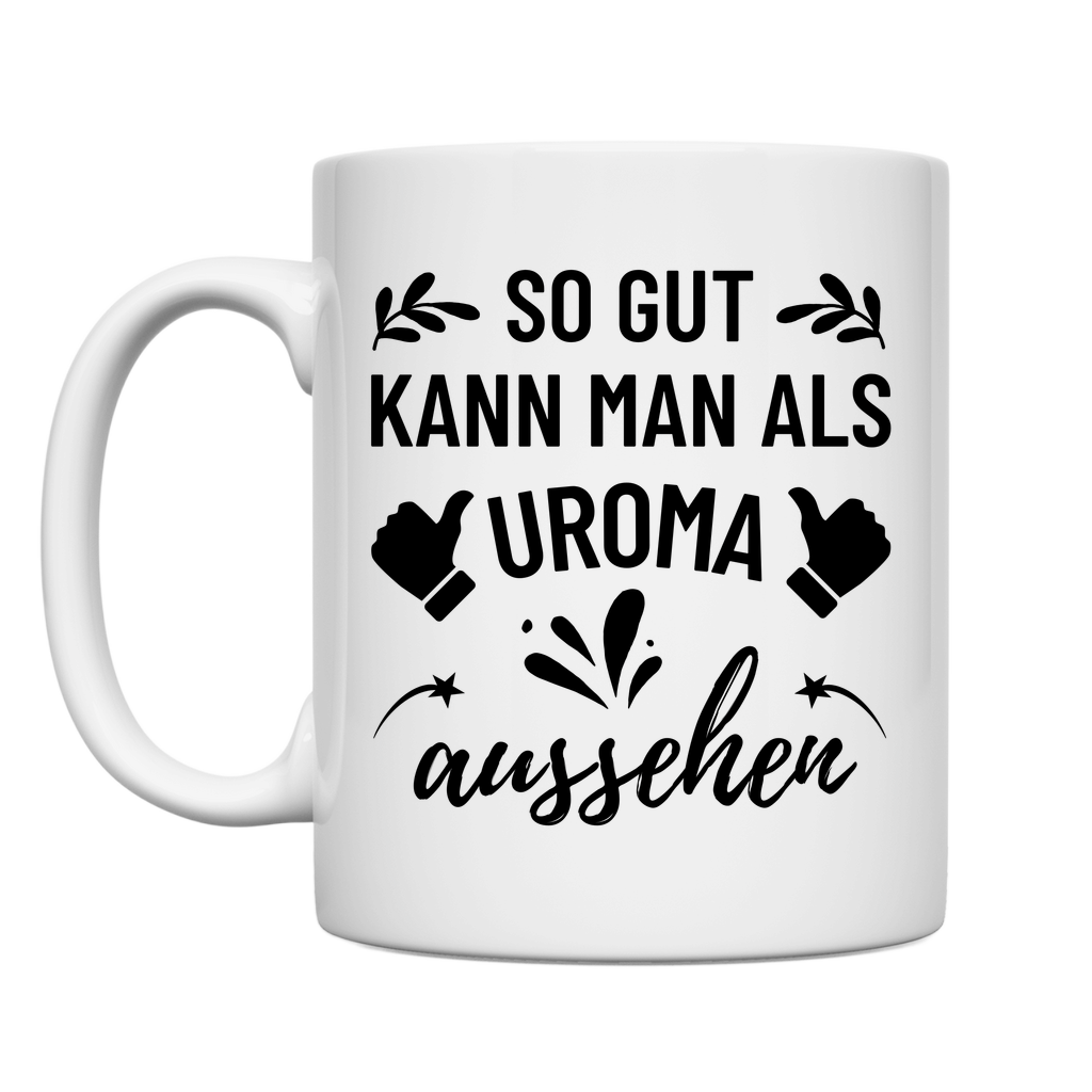 Tasse "So gut kann man als Uroma aussehen" (Niedliches Motiv)