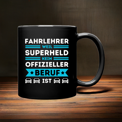 Tasse "Fahrlehrer, weil Superheld kein offizieller Beruf ist"