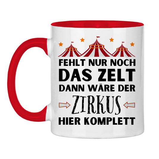 Tasse "Fehlt nur noch das Zelt, dann wäre der Zirkus komplett"