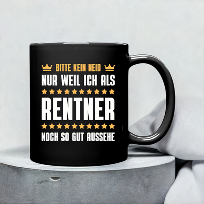 Tasse "Bitte kein Neid, nur weil ich als Rentner noch so gut aussehe"