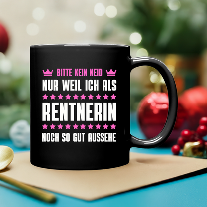 Tasse "Bitte kein Neid, nur weil ich als Rentnerin noch so gut aussehe"
