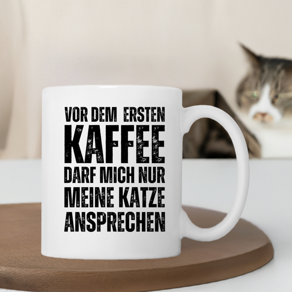 Tasse "Vor dem ersten Kaffee darf mich nur meine Katze ansprechen"