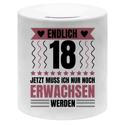 Spardose "Endlich 18 - Jetzt muss ich nur noch erwachsen werden"