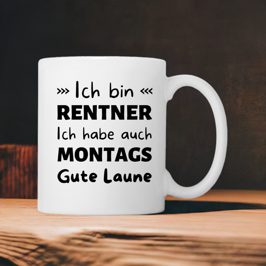 Tasse "Ich bin Rentner - Ich habe auch montags gute Laune"