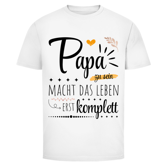 Männer T-Shirt "Papa zu sein macht das Leben erst komplett"