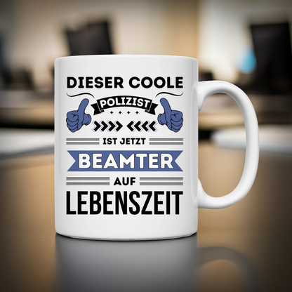 Tasse "Dieser coole Polizist ist jetzt Beamter auf Lebenszeit"