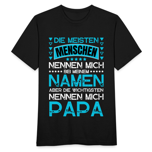 Männer T-Shirt "Die meisten Menschen nennen mich bei meinem Namen - Papa" - Schwarz