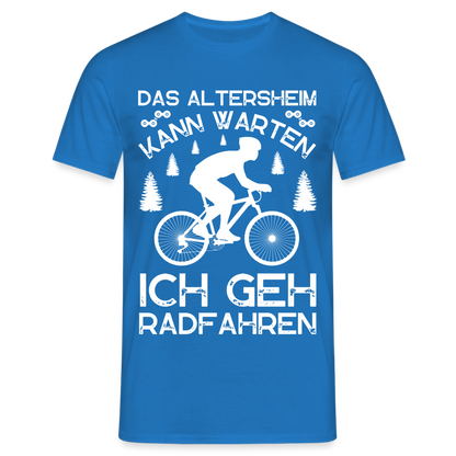 Männer T-Shirt "Das Altersheim kann warten, ich geh Radfahren" - Royalblau