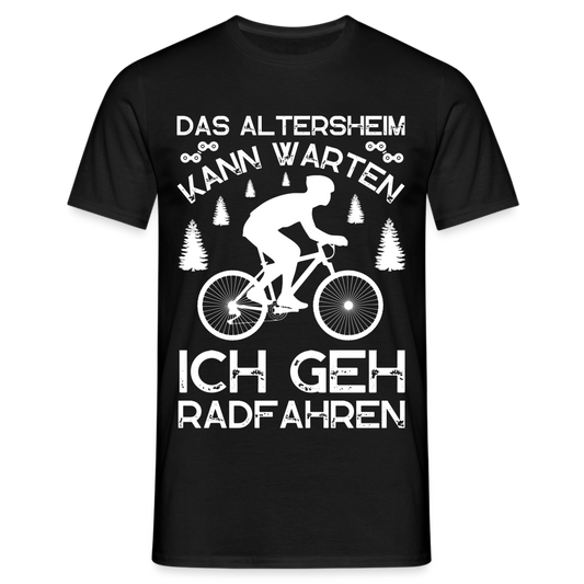 Männer T-Shirt "Das Altersheim kann warten, ich geh Radfahren" - Schwarz