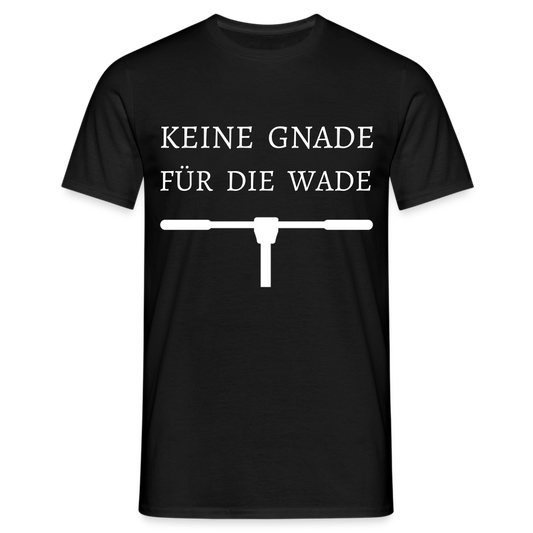 Männer T-Shirt "Keine Gnade für die Wade" - Schwarz