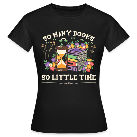 Frauen T-Shirt "So many books, so little time" - Schwarz