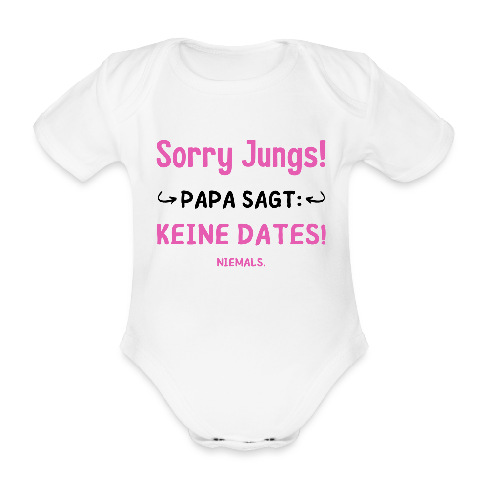 Baby Body "Sorry Jungs, Papa sagt keine Dates!" - weiß