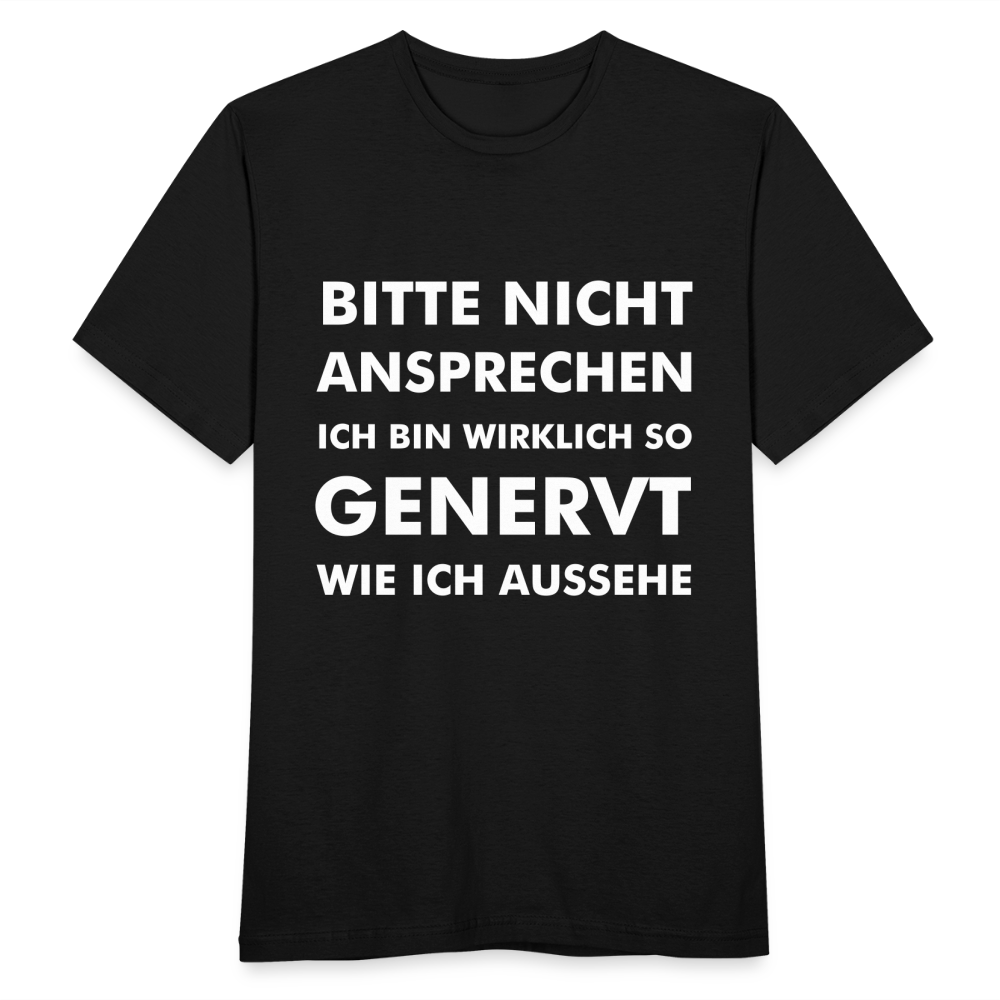 Männer T-Shirt "Bitte nicht ansprechen, ich bin wirklich so genervt, wie ich aussehe" - Schwarz