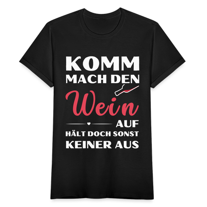 Frauen T-Shirt "Komm mach den Wein auf, hält doch sonst keiner aus" - Schwarz