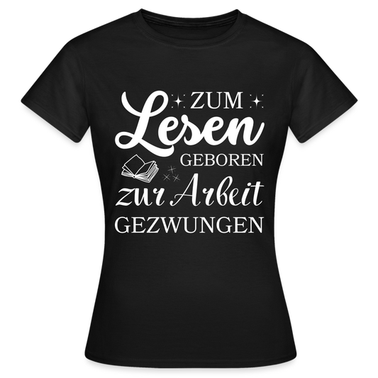 Frauen T-Shirt "Zum Lesen geboren" - Schwarz