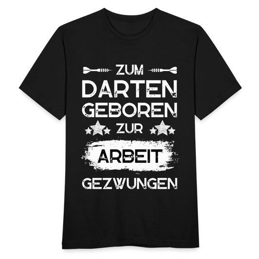 Männer T-Shirt "Zum Darten geboren, zur Arbeit gezwungen" - Schwarz