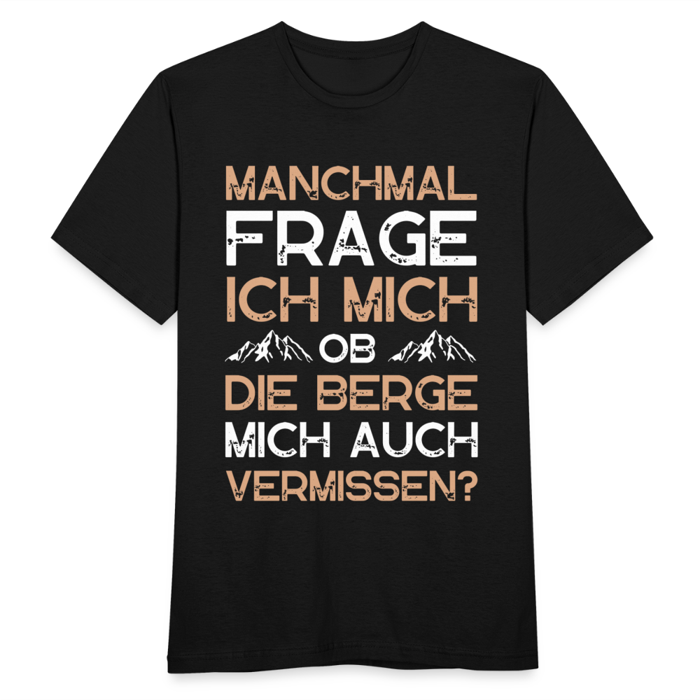 Männer T-Shirt "Manchmal frage ich mich, ob die Berge mich auch vermissen?" - Schwarz