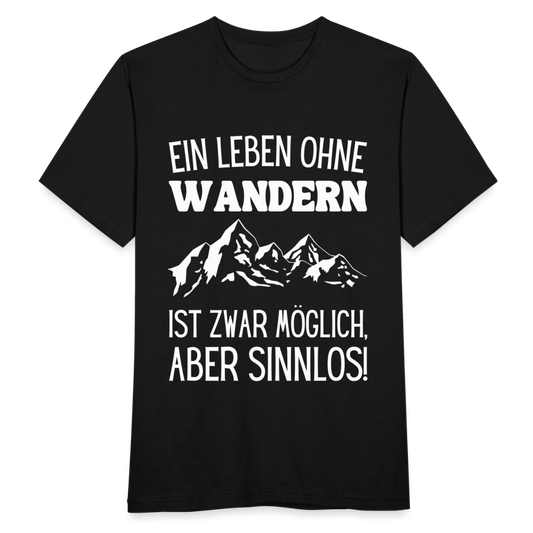 Männer T-Shirt "Ein Leben ohne Wandern ist zwar möglich, aber sinnlos!" - Schwarz