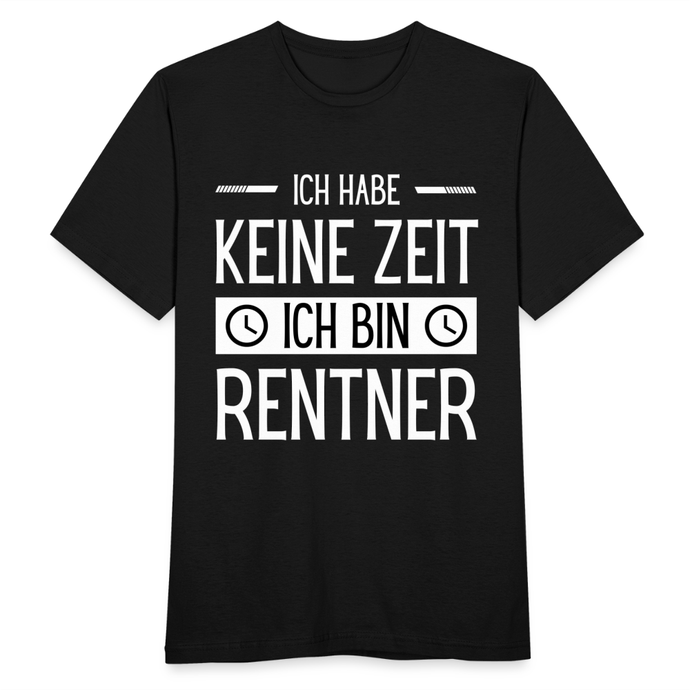 Männer T-Shirt "Ich habe keine Zeit - Ich bin Rentner" - Schwarz