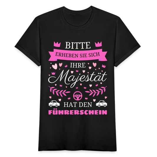 Frauen T-Shirt "Ihre Majestät hat den Führerschein" - Schwarz