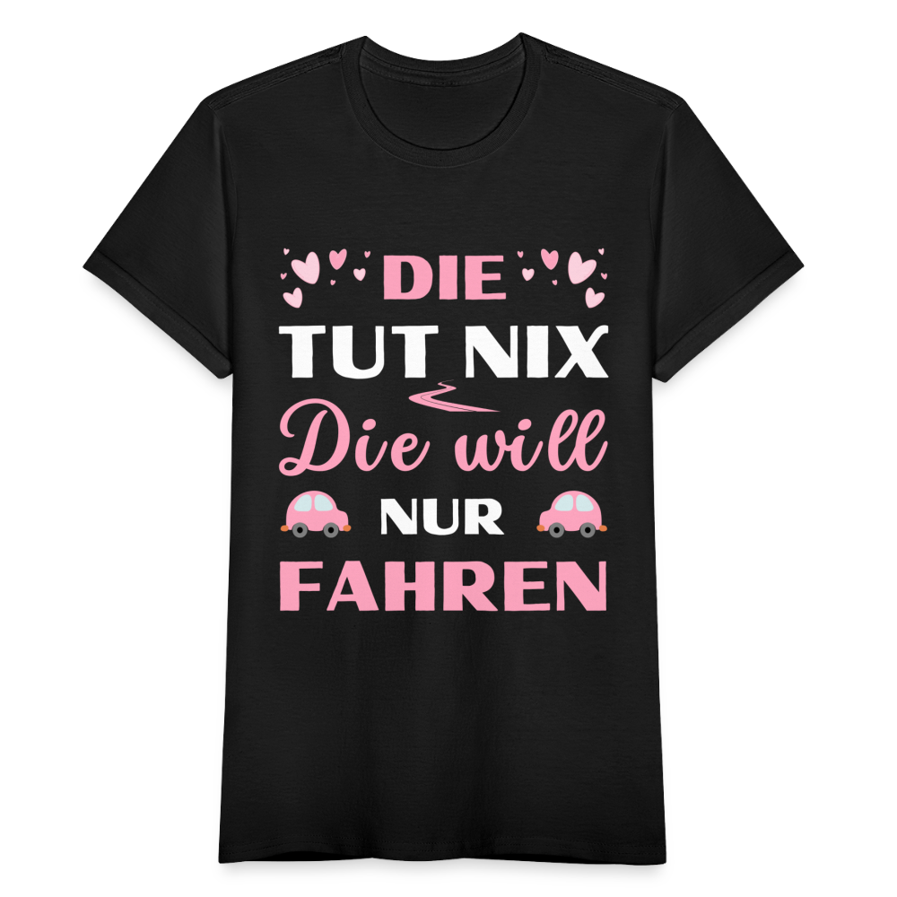 Frauen T-Shirt "Die tut nix - Die will nur fahren" - Schwarz