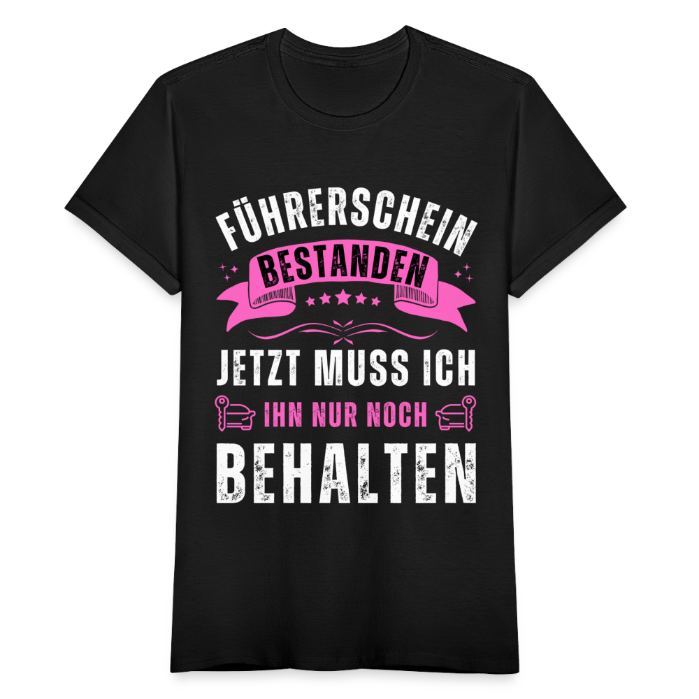 Frauen T-Shirt "Führerschein bestanden - Nur noch behalten" - Schwarz