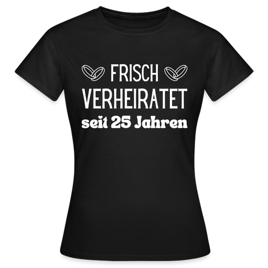 Frauen T-Shirt "Frisch verheiratet seit 25 Jahren" - Schwarz