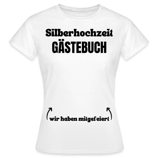 Frauen T-Shirt "Silberhochzeit Gästebuch" - weiß