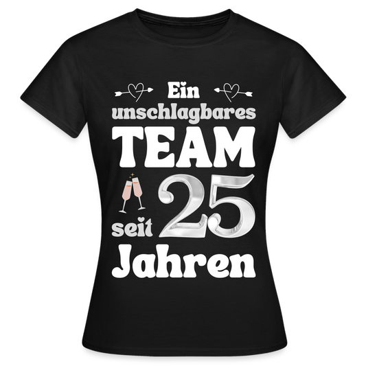 Frauen T-Shirt "Ein unschlagbares Team seit 25 Jahren" - Schwarz