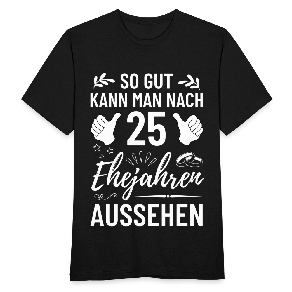 Männer T-Shirt "So gut kann man nach 25 Ehejahren aussehen" - Schwarz