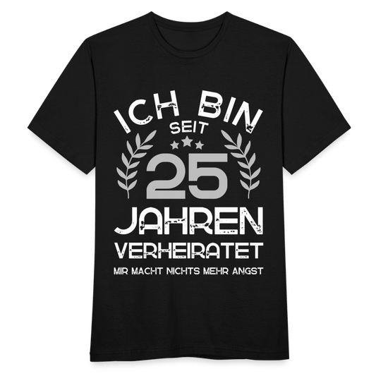 Männer T-Shirt "Seit 25 Jahren verheiratet - Mir macht nichts mehr Angst" - Schwarz