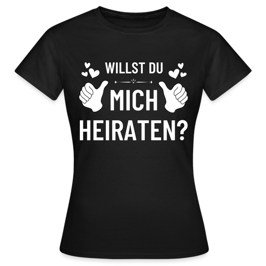 Frauen T-Shirt "Willst du mich heiraten?" (Daumen) - Schwarz