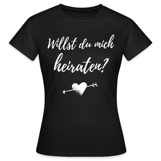 Frauen T-Shirt "Willst du mich heiraten?" (Herz mit Pfeil) - Schwarz