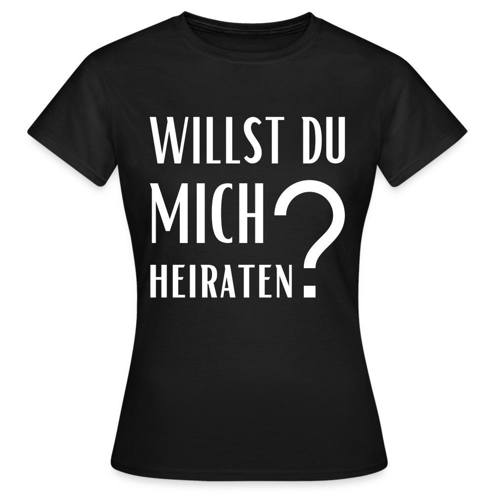 Frauen T-Shirt "Willst du mich heiraten?" (Fragezeichen) - Schwarz