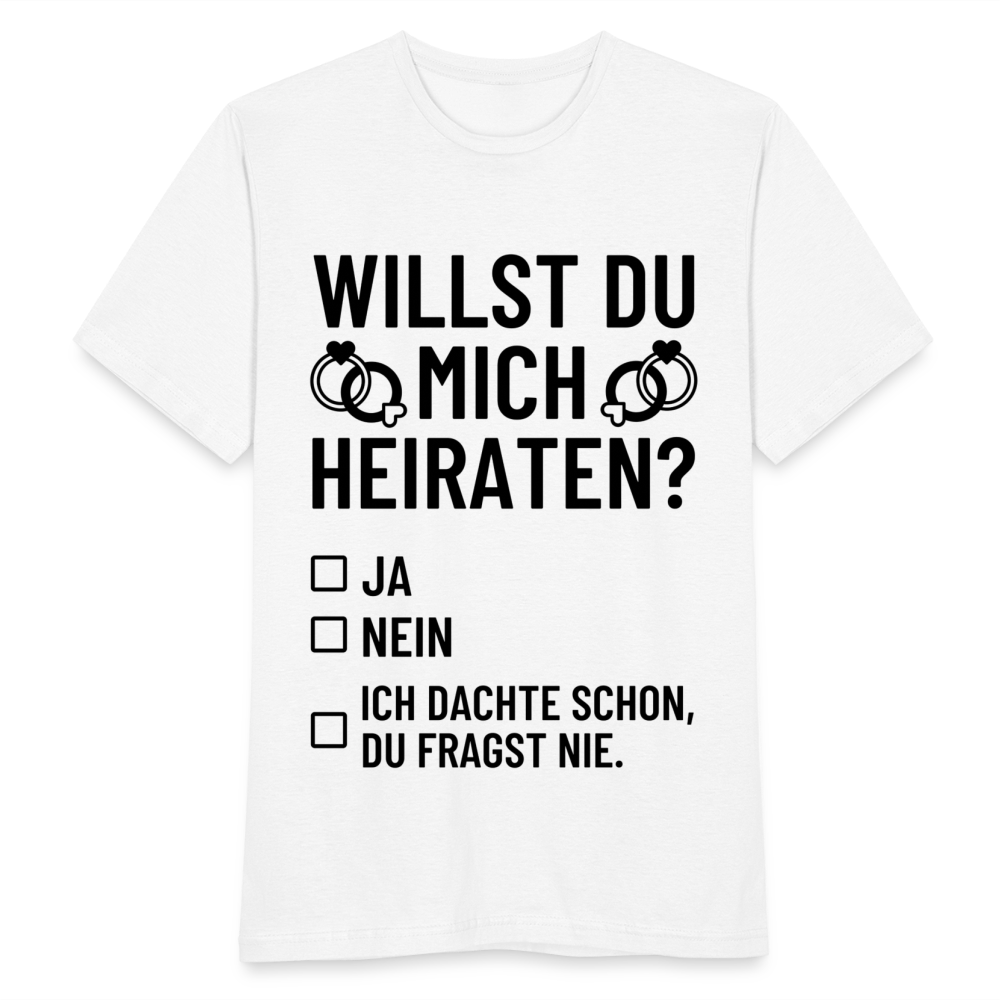 Männer T-Shirt "Willst du mich heiraten?" (Dachte schon, du fragst nie) - weiß