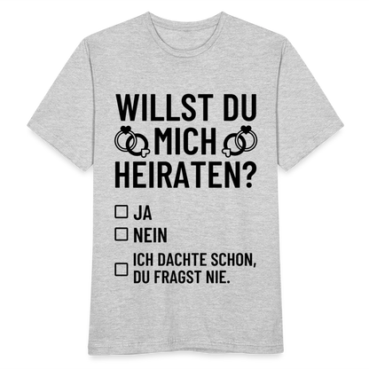 Männer T-Shirt "Willst du mich heiraten?" (Dachte schon, du fragst nie) - Grau meliert