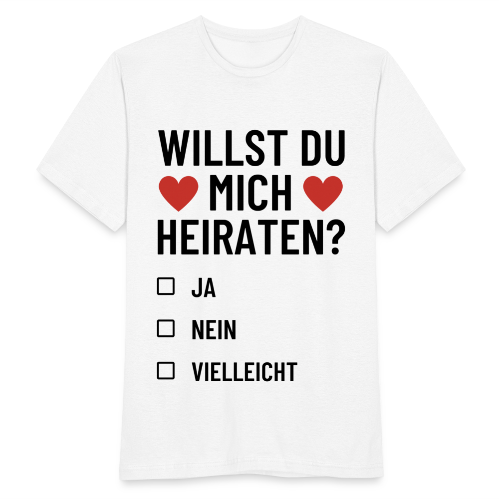 Männer T-Shirt "Willst du mich heiraten?" (Ja, nein, vielleicht) - weiß