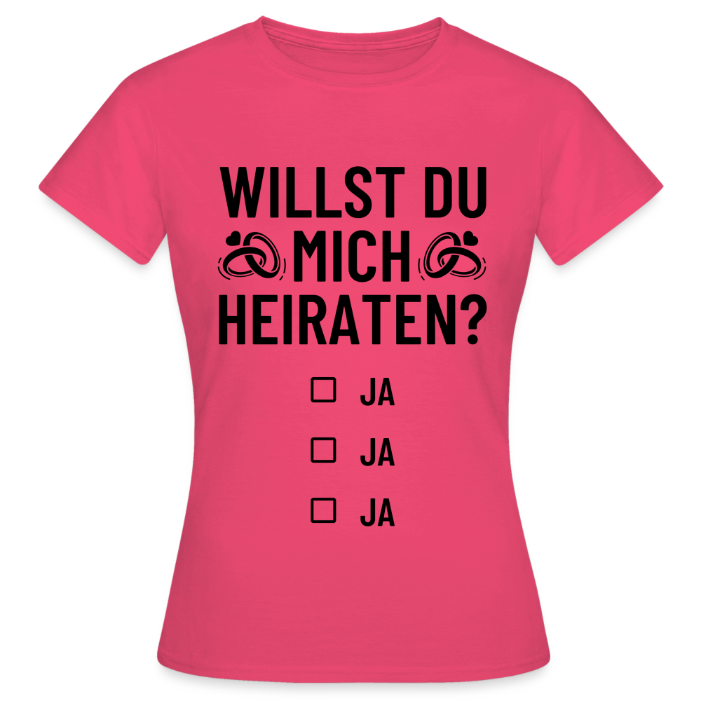 Frauen T-Shirt "Willst du mich heiraten?" (Ja, ja, ja) - Azalea