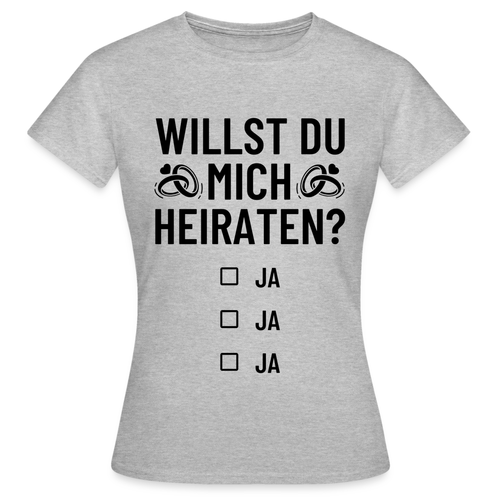 Frauen T-Shirt "Willst du mich heiraten?" (Ja, ja, ja) - Grau meliert