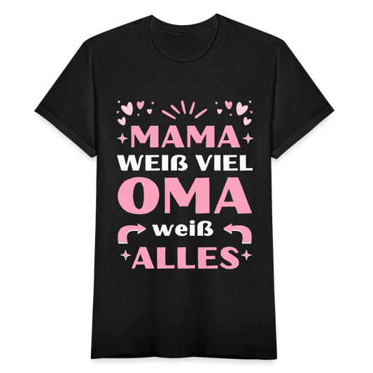 Frauen T-Shirt "Mama weiß viel, Oma weiß alles - Schwarz