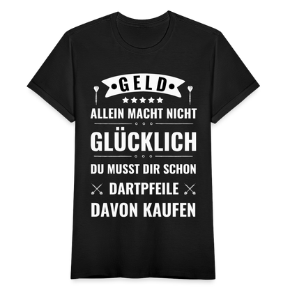 Frauen T-Shirt "Geld allein macht nicht glücklich, du musst dir schon Dartpfeile davon kaufen" - Schwarz