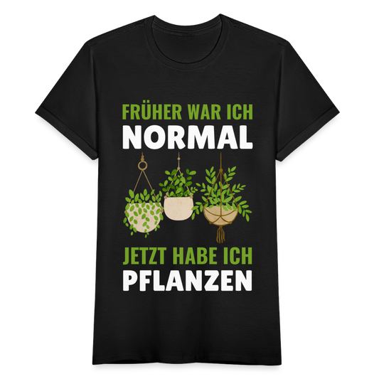 Frauen T-Shirt "Früher war ich normal, jetzt habe ich Pflanzen" - Schwarz