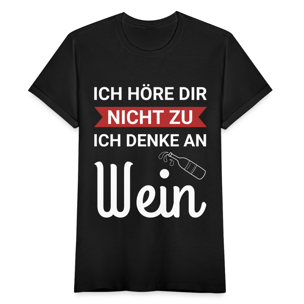Frauen T-Shirt "Ich höre dir nicht zu, ich denke an Wein" - Schwarz