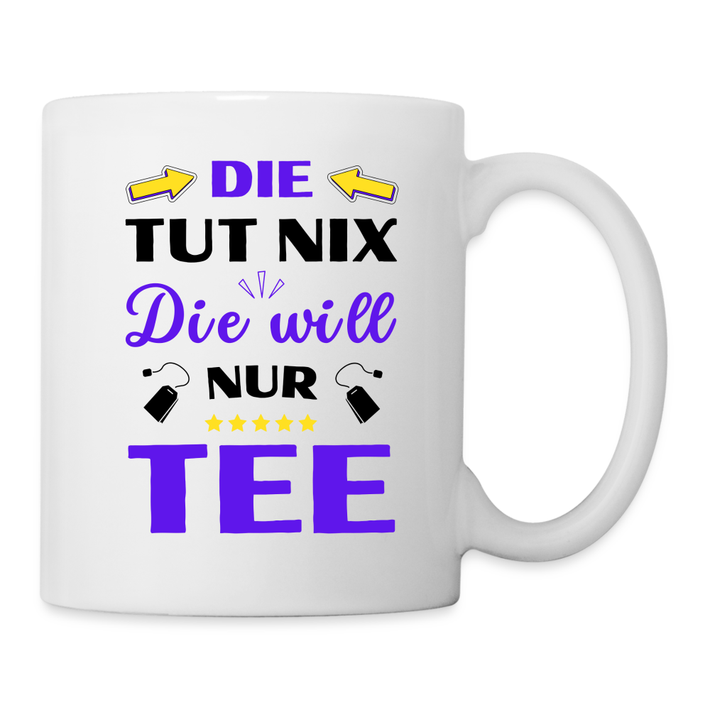 Tasse "Die tut nix, die will nur Tee" - weiß