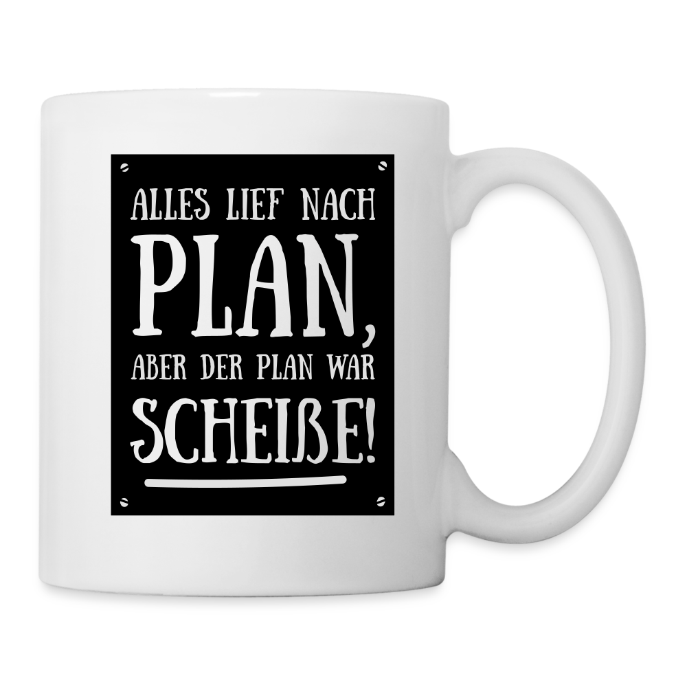 Tasse "Alles lief nach Plan..." - weiß