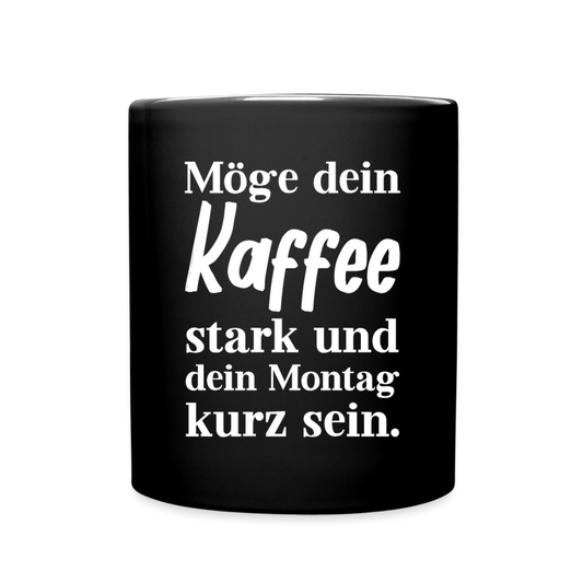 Tasse "Möge dein Kaffee stark und dein Montag kurz sein" - Schwarz