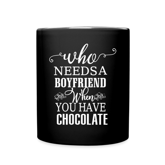 Tasse "Who needs a boyfriend when you have chocolate" - Schwarz