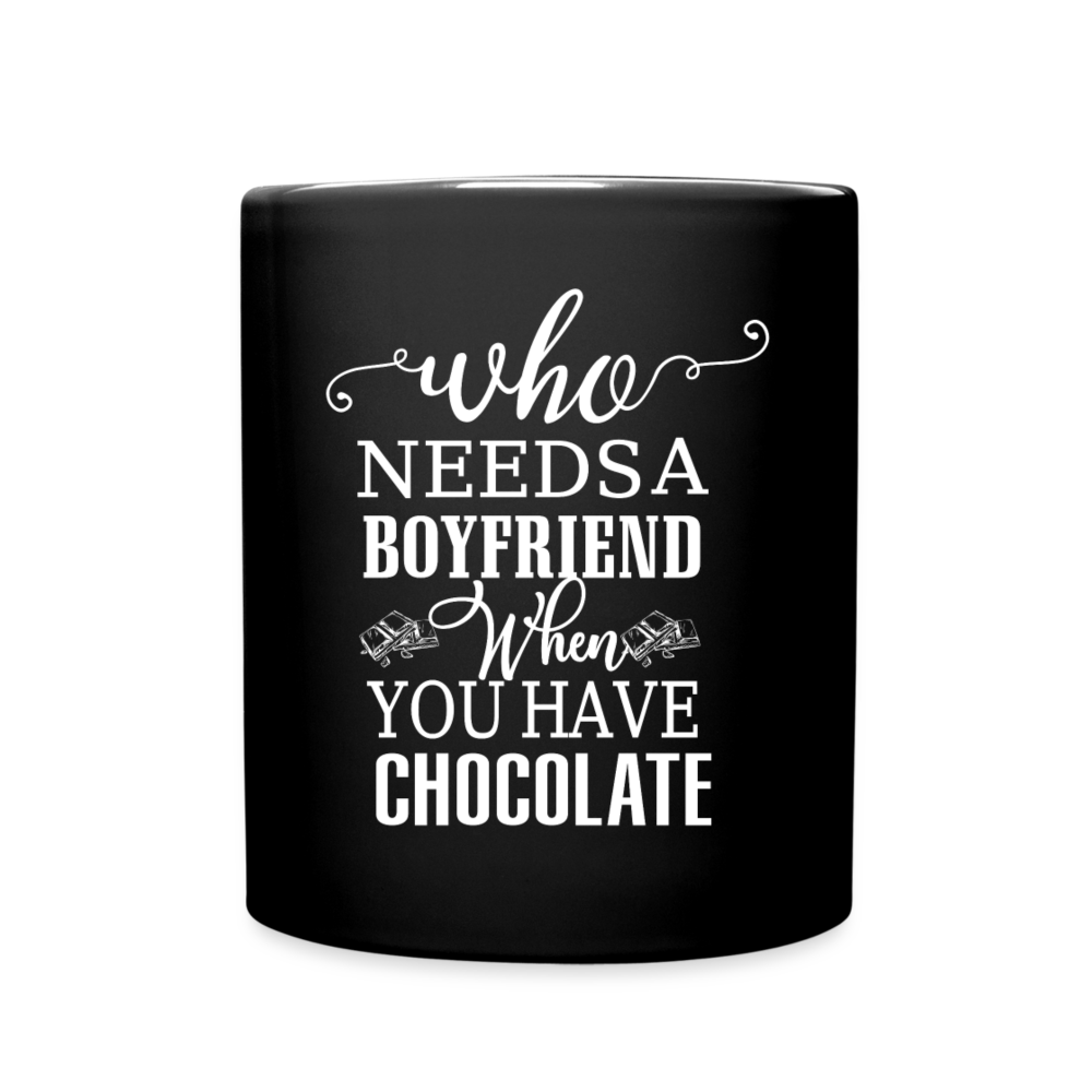 Tasse "Who needs a boyfriend when you have chocolate" - Schwarz